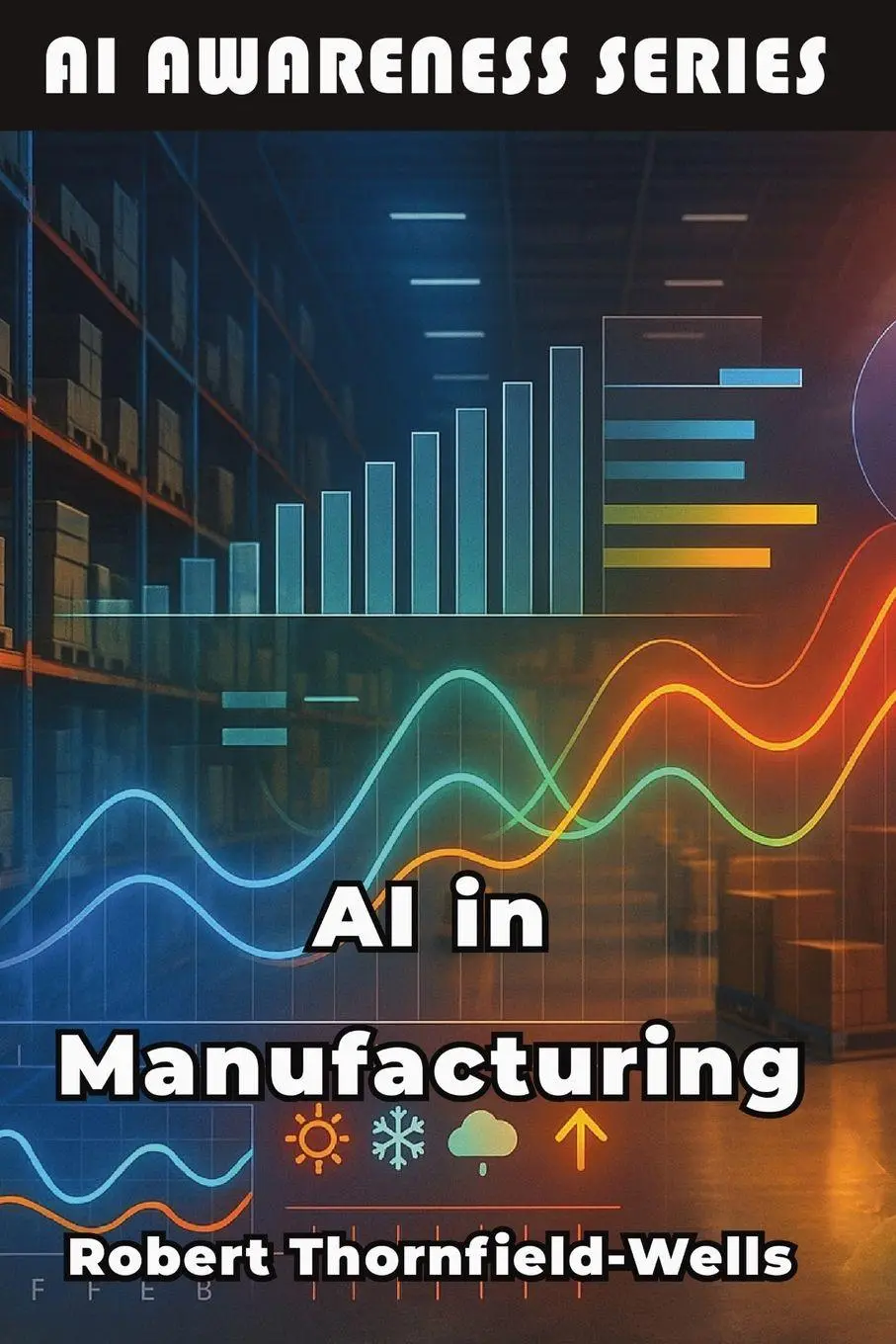 Cover: 9798898603748 | AI in Manufacturing | Machine Intelligence Meets Industrial Innovation