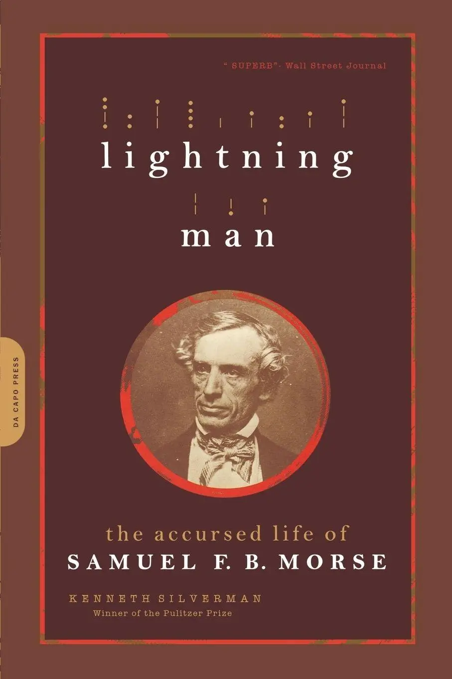 Cover: 9780306813948 | Lightning Man | The Accursed Life of Samuel F. B. Morse | Silverman