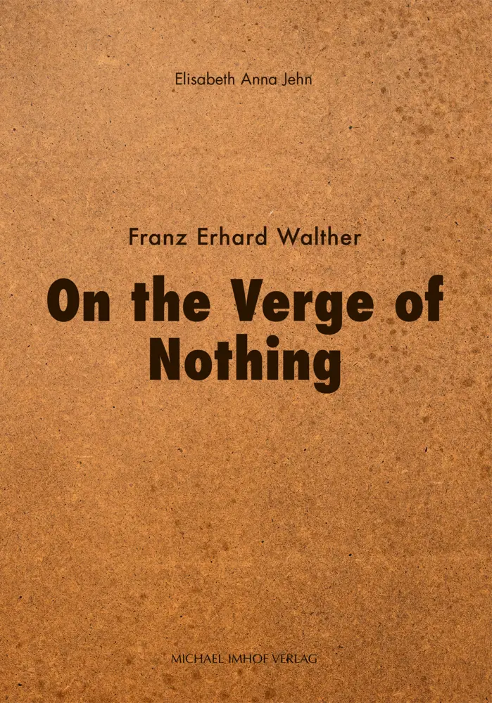 Cover: 9783731913948 | On the Verge of Nothing | Franz Erhard Walther | Elisabeth Anna Jehn