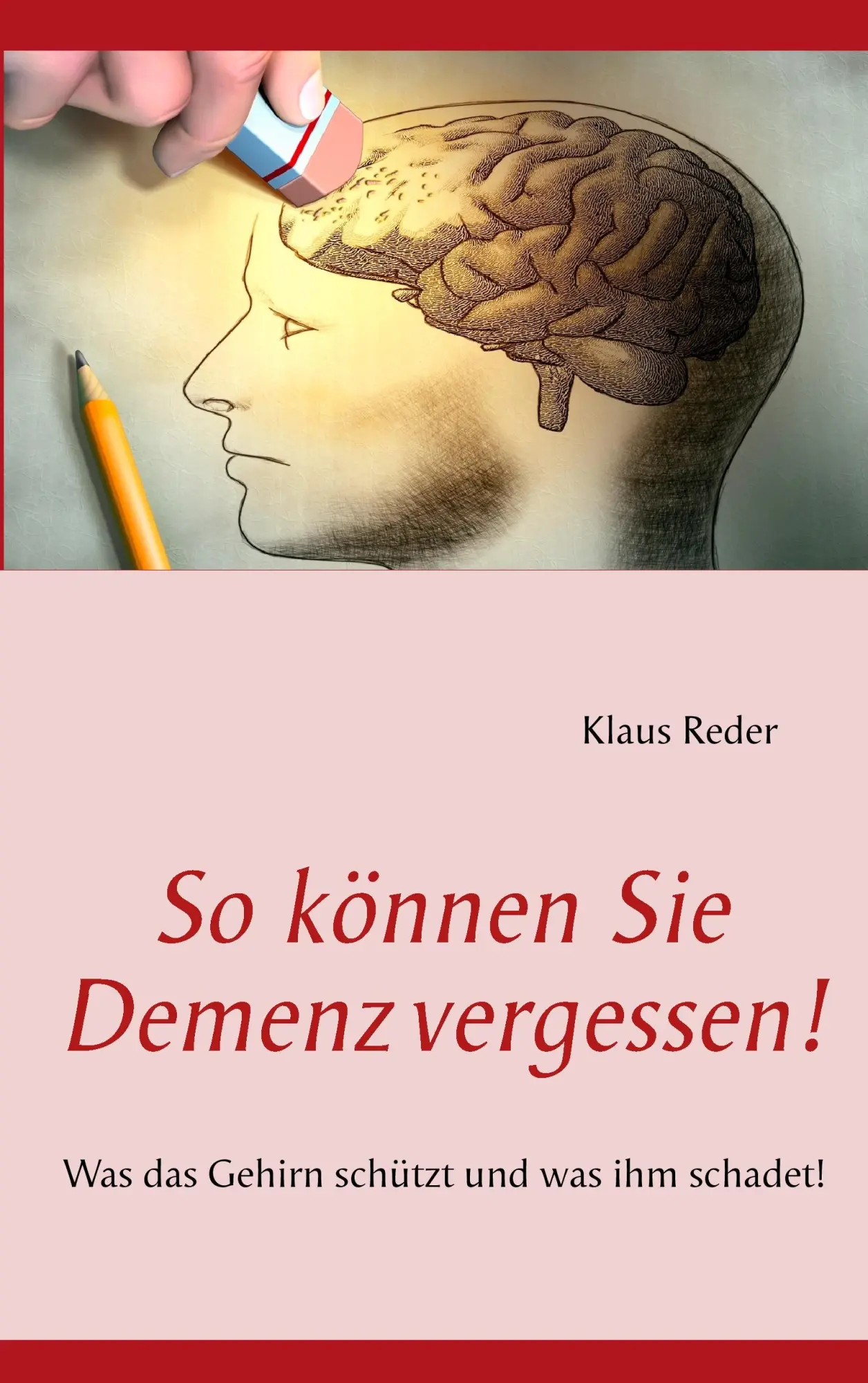 Cover: 9783848213948 | So können Sie Demenz vergessen! | Klaus Reder | Taschenbuch | 144 S.