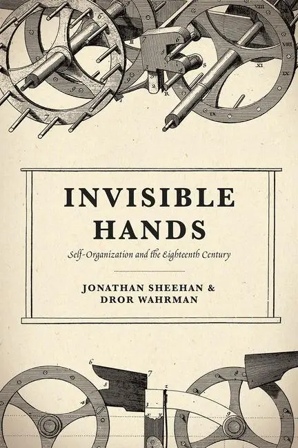 Cover: 9780226824048 | Invisible Hands | Self-Organization and the Eighteenth Century | Buch