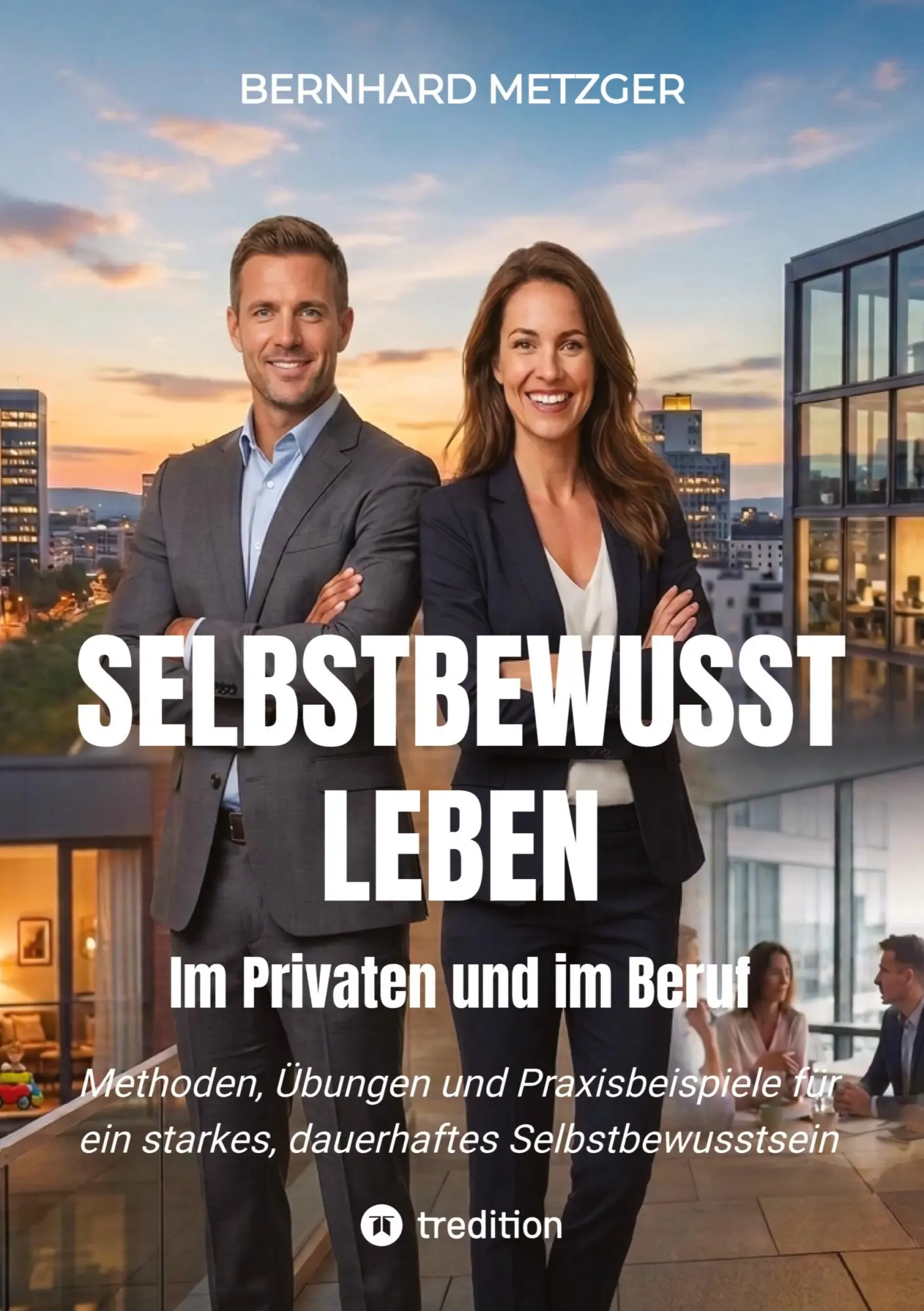 Cover: 9783384864048 | Selbstbewusst leben - Im Privaten und im Beruf | Bernhard Metzger