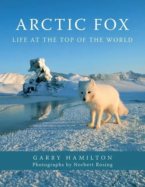 Cover: 9780228104148 | Arctic Fox | Life at the Top of the World | Garry Hamilton | Buch