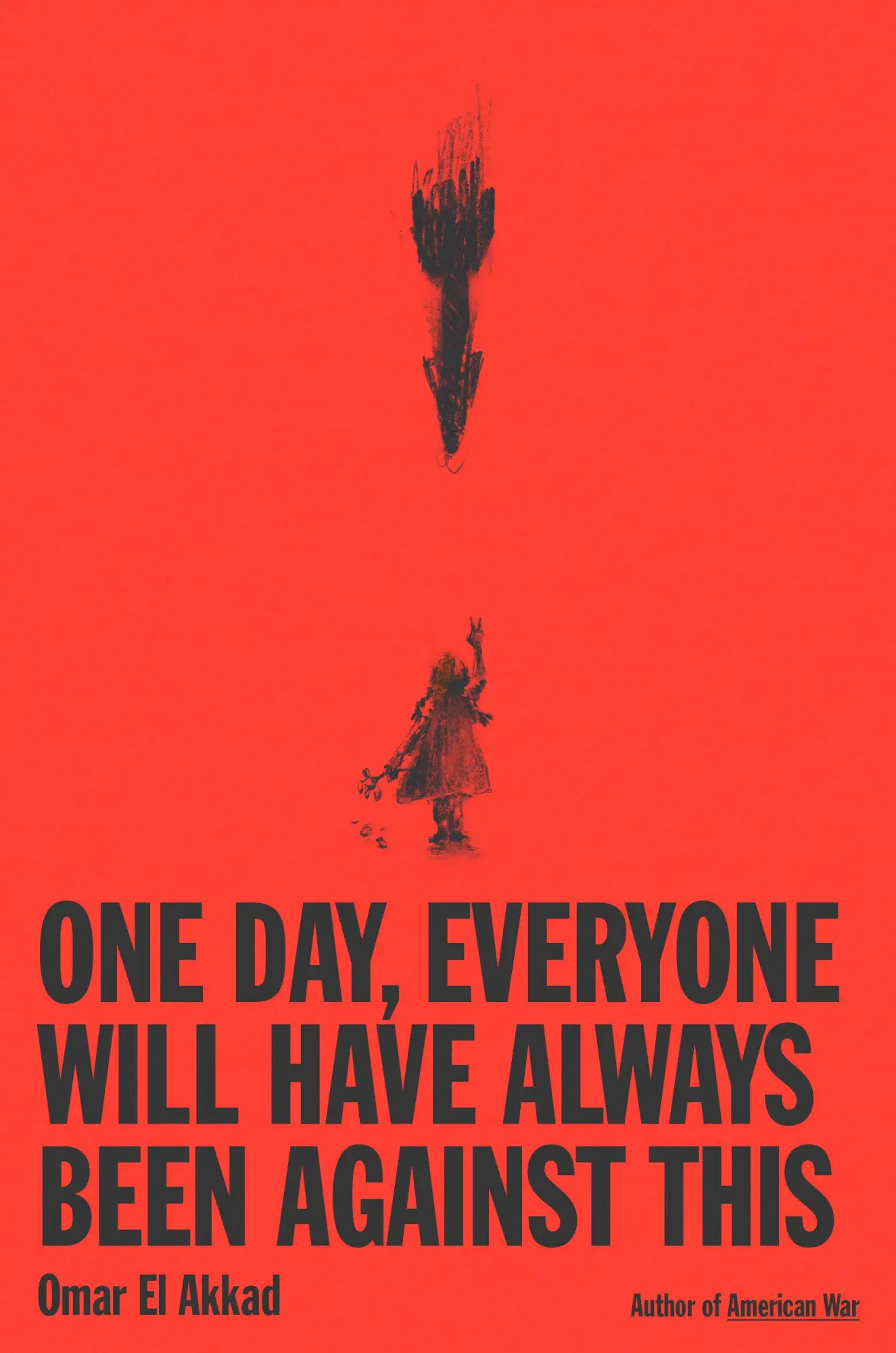 Cover: 9780593804148 | One Day, Everyone Will Have Always Been Against This | Omar El Akkad