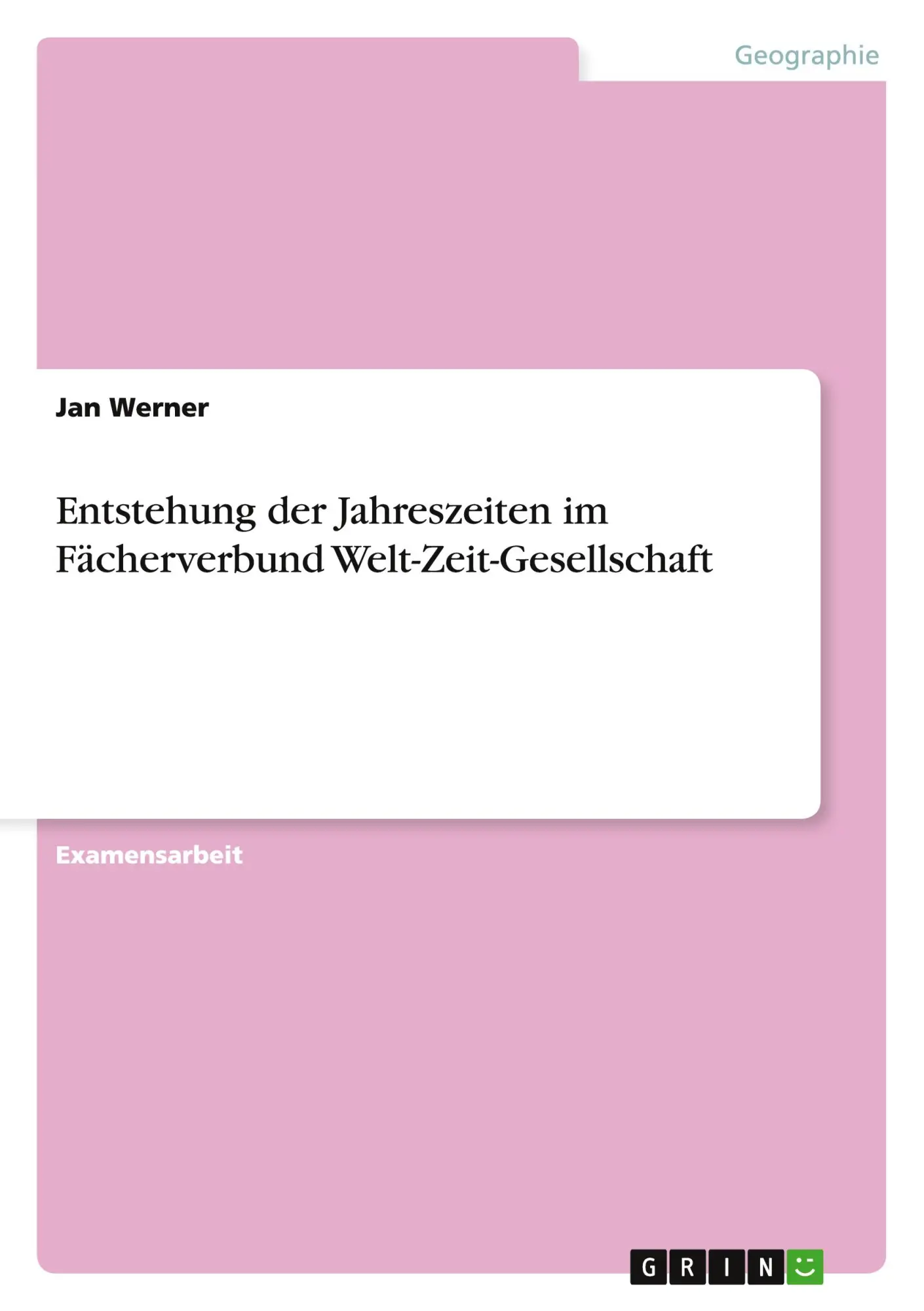 Cover: 9783638694148 | Entstehung der Jahreszeiten im Fächerverbund Welt-Zeit-Gesellschaft
