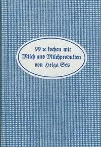 Cover: 9783853664148 | 99 x kochen mit Milch und Milchprodukten | Helga Setz | Buch | Deutsch