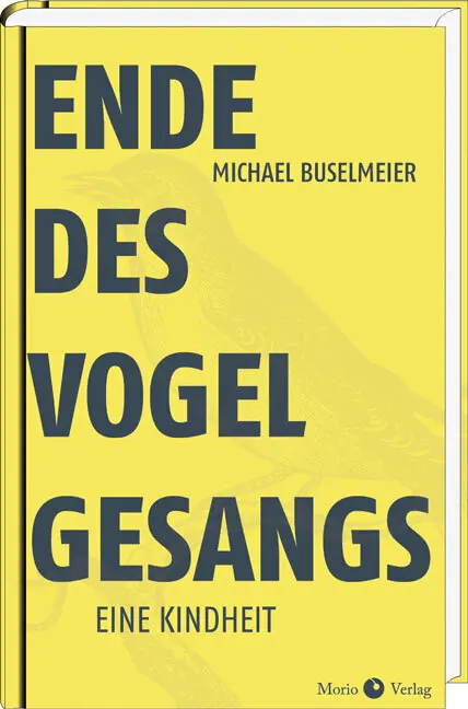 Cover: 9783945424148 | Ende des Vogelgesangs | Eine Kindheit | Michael Buselmeier | Buch