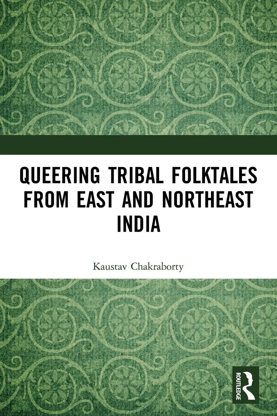 Cover: 9780367554248 | Queering Tribal Folktales from East and Northeast India | Chakraborty