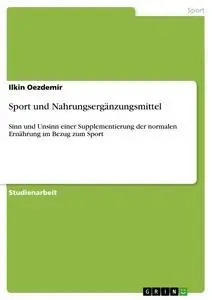 Cover: 9783638824248 | Sport und Nahrungsergänzungsmittel | Ilkin Oezdemir | Taschenbuch