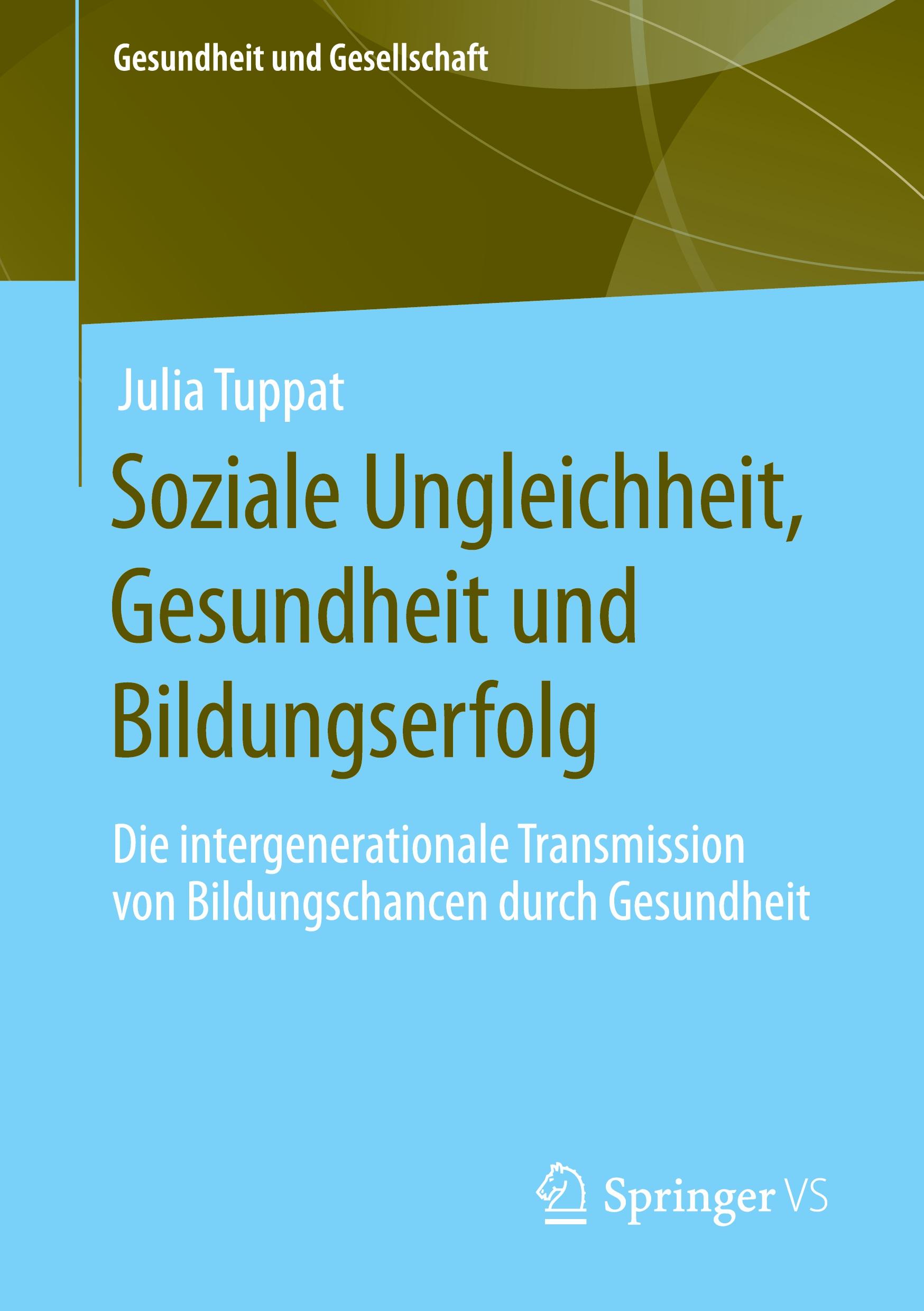 Cover: 9783658314248 | Soziale Ungleichheit, Gesundheit und Bildungserfolg | Julia Tuppat