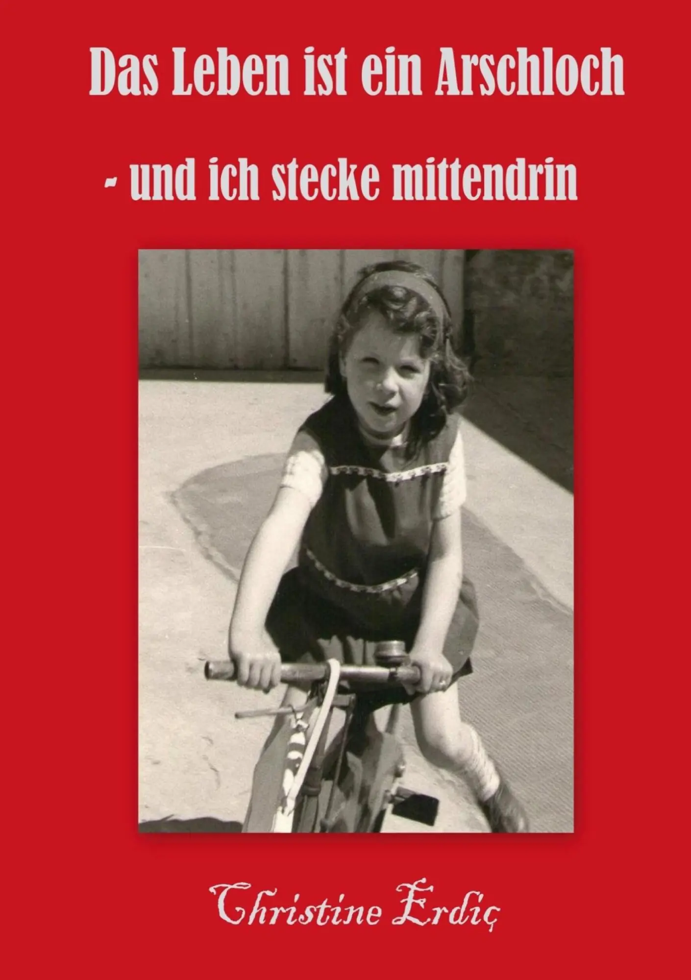 Cover: 9783748194248 | Das Leben ist ein Arschloch - und ich stecke mittendrin | Erdic | Buch Cover: 9783748194248 | Das Leben ist ein Arschloch - und ich stecke mittendrin | Erdic | Buch
