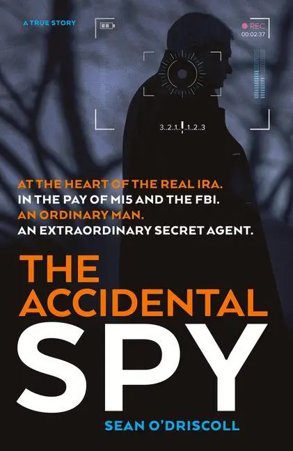 Cover: 9781912624348 | The Accidental Spy | A True Story | Sean O'Driscoll | Taschenbuch