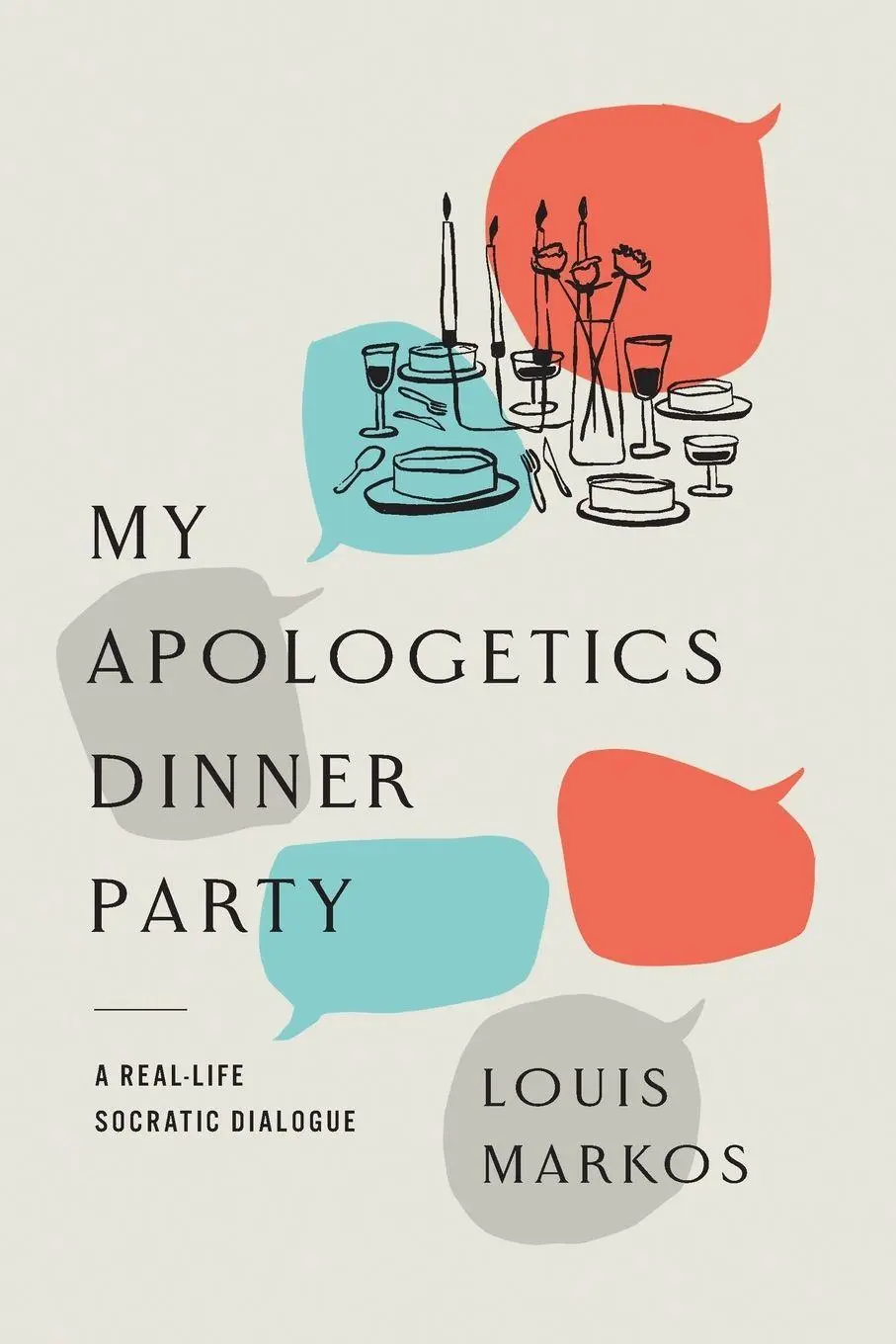 Cover: 9781514014448 | My Apologetics Dinner Party | A Real-Life Socratic Dialogue | Markos