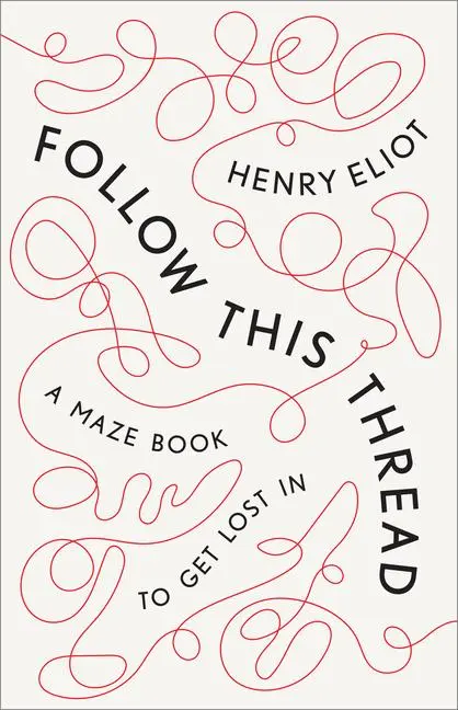 Cover: 9781984824448 | Follow This Thread: A Maze Book to Get Lost in | Henry Eliot | Buch