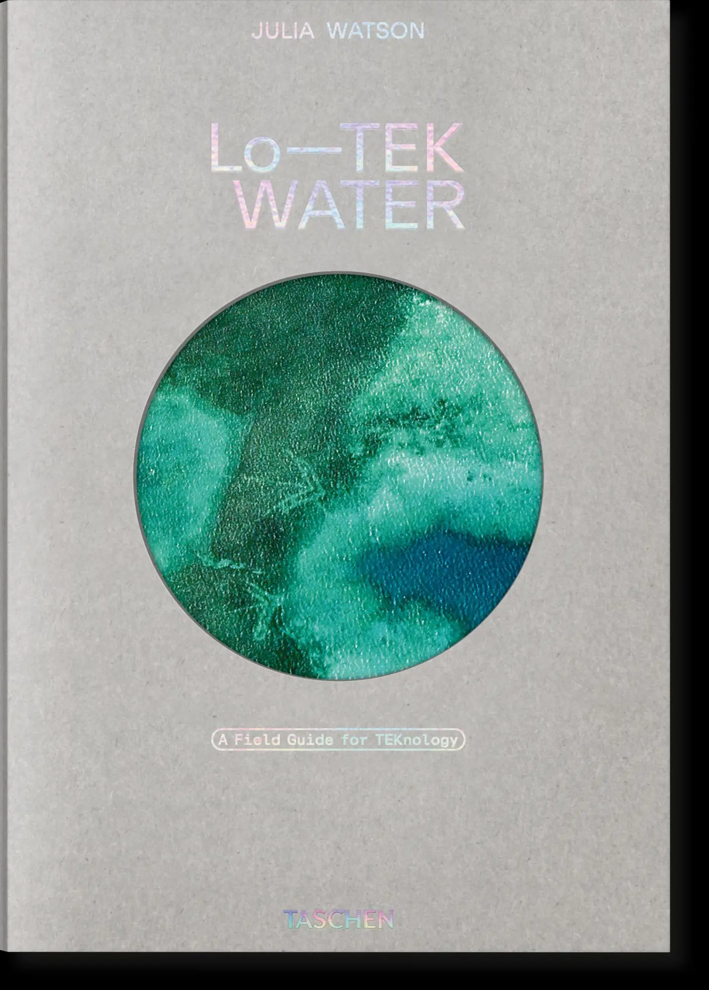 Cover: 9783836594448 | Julia Watson. Lo-TEK. Water. A Field Guide for TEKnology | Watson