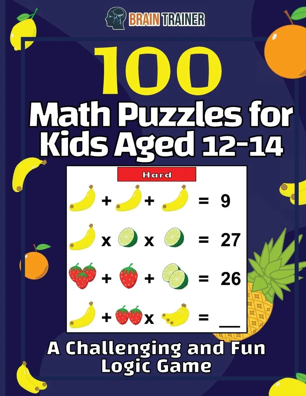 Cover: 9781922364548 | 100 Math Puzzles for Kids Aged 12-14 - A Challenging And Fun Logic...