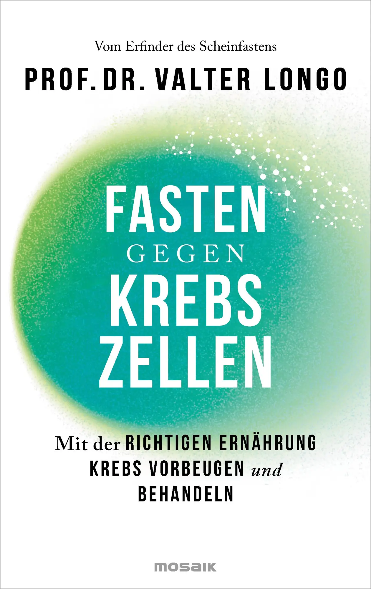 Cover: 9783442394548 | Fasten gegen Krebszellen | Valter Longo | Buch | 384 S. | Deutsch