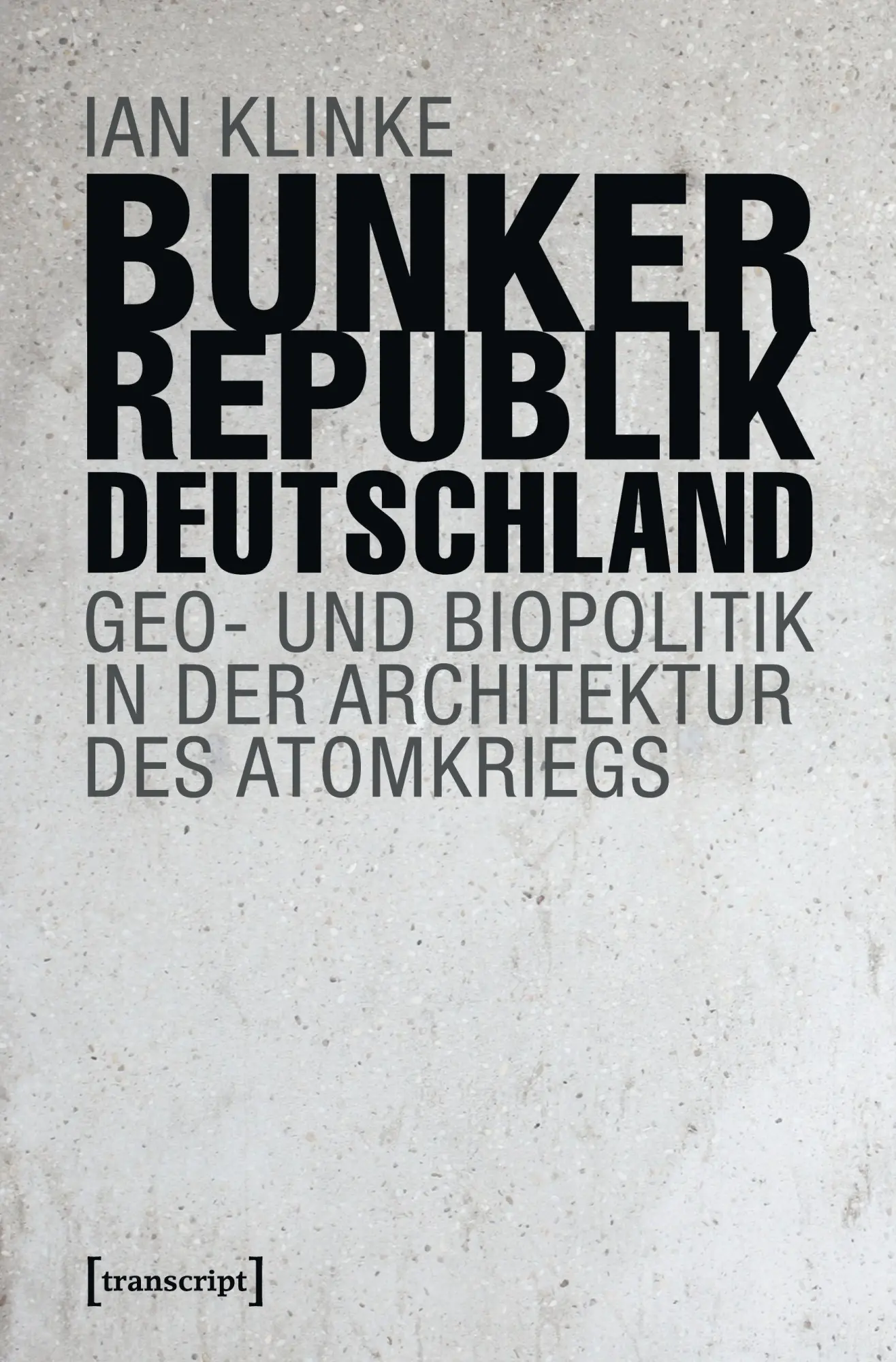 Cover: 9783837644548 | Bunkerrepublik Deutschland | Ian Klinke | Taschenbuch | 256 S. | 2025