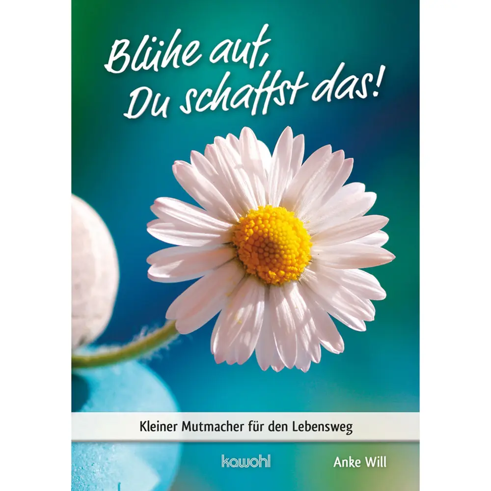 Cover: 9783863384548 | Blühe auf, Du schaffst das! | Kleiner Mutmacher für den Lebensweg