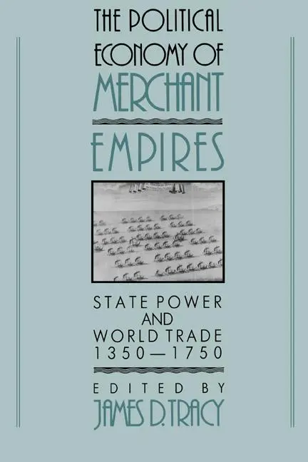 Cover: 9780521574648 | The Political Economy of Merchant Empires | James D. Tracy (u. a.)