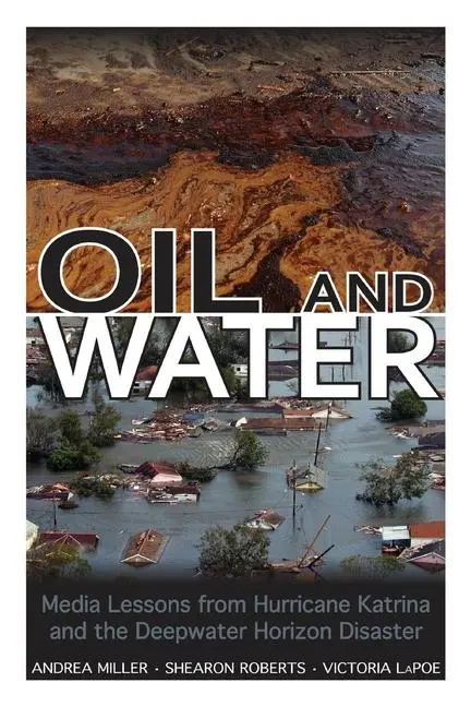 Cover: 9781496804648 | Oil and Water: Media Lessons from Hurricane Katrina and the...