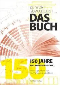 Cover: 9783701734948 | Zu Wort gemeldet ist . das Buch | 150 Jahre Parlamentsbibliothek
