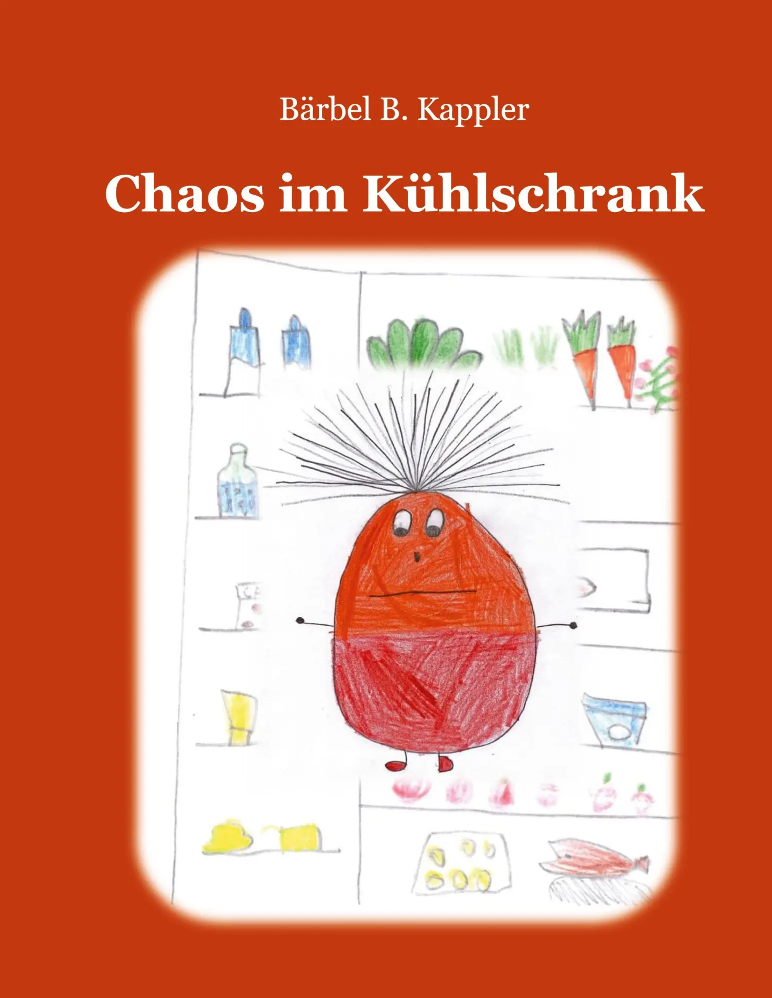 Cover: 9783734714948 | Chaos im Kühlschrank | Bärbel B. Kappler | Taschenbuch | 26 S. | 2023