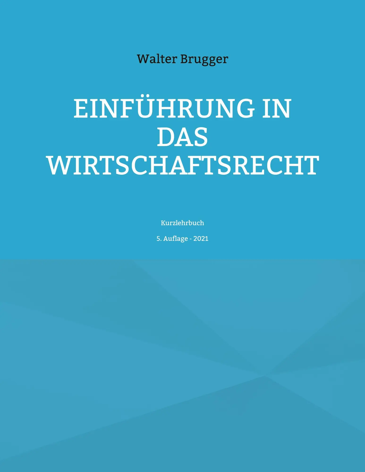 Cover: 9783754374948 | Einführung in das Wirtschaftsrecht | Kurzlehrbuch | Walter Brugger