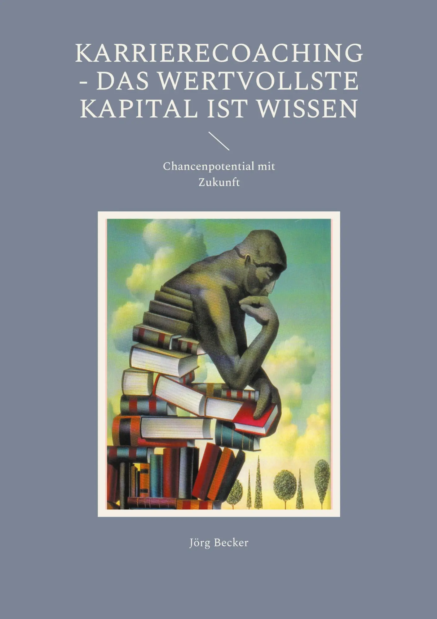 Karrierecoaching - Das wertvollste Kapital ist Wissen: Chancenpotential mit Zukunft