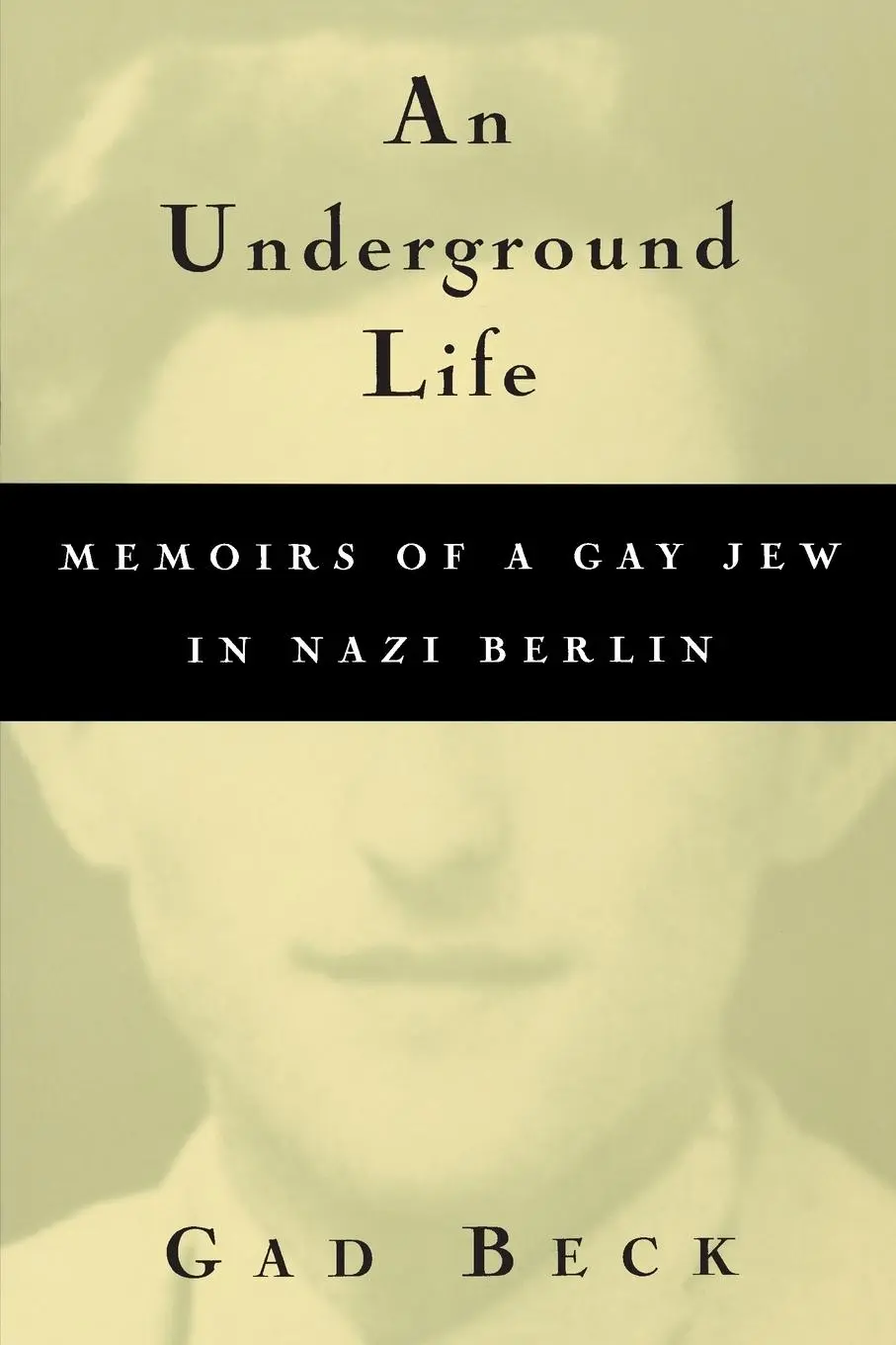 Cover: 9780299165048 | An Underground Life | Memoirs of a Gay Jew in Nazi Berlin | Gad Beck