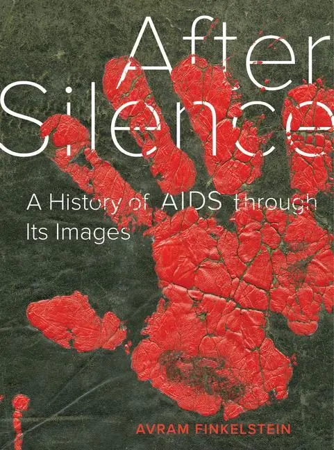 Cover: 9780520295148 | After Silence | A History of AIDS Through Its Images | Finkelstein