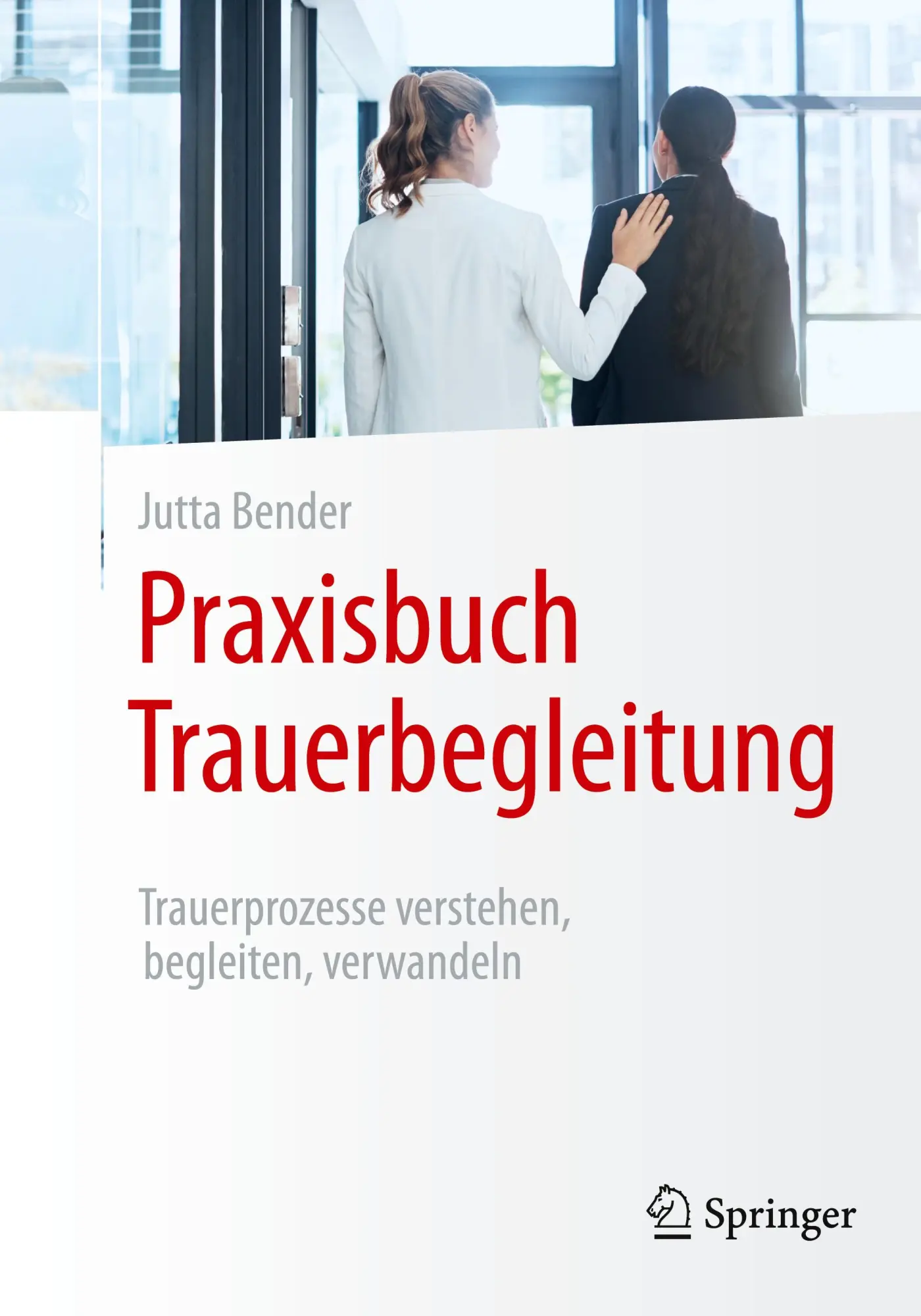 Cover: 9783662705148 | Praxisbuch Trauerbegleitung | Jutta Bender | Taschenbuch | viii | 2025
