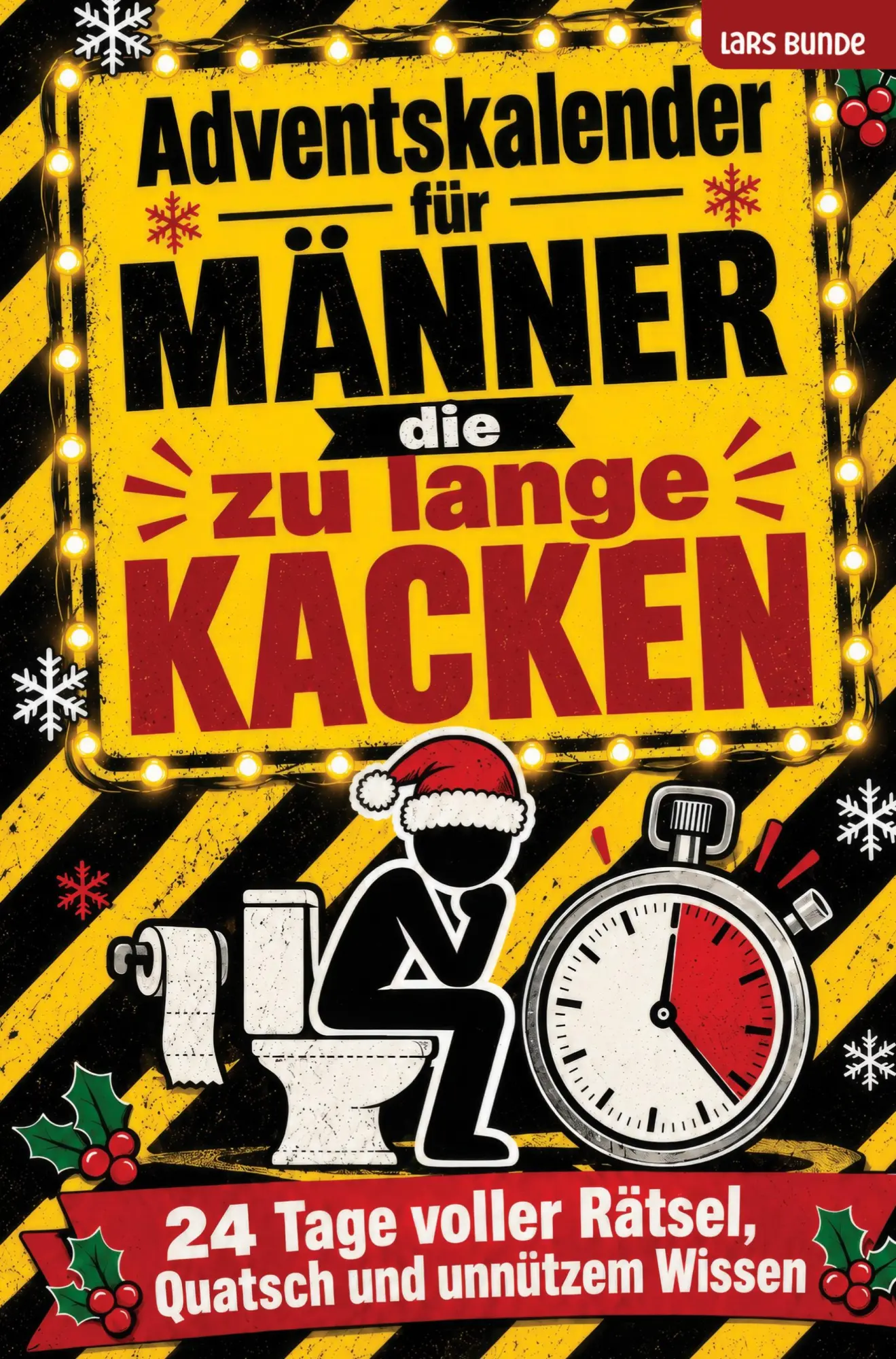 Cover: 9783912585148 | Adventskalender für Männer die zu lange kacken | Lars Bunde | Buch