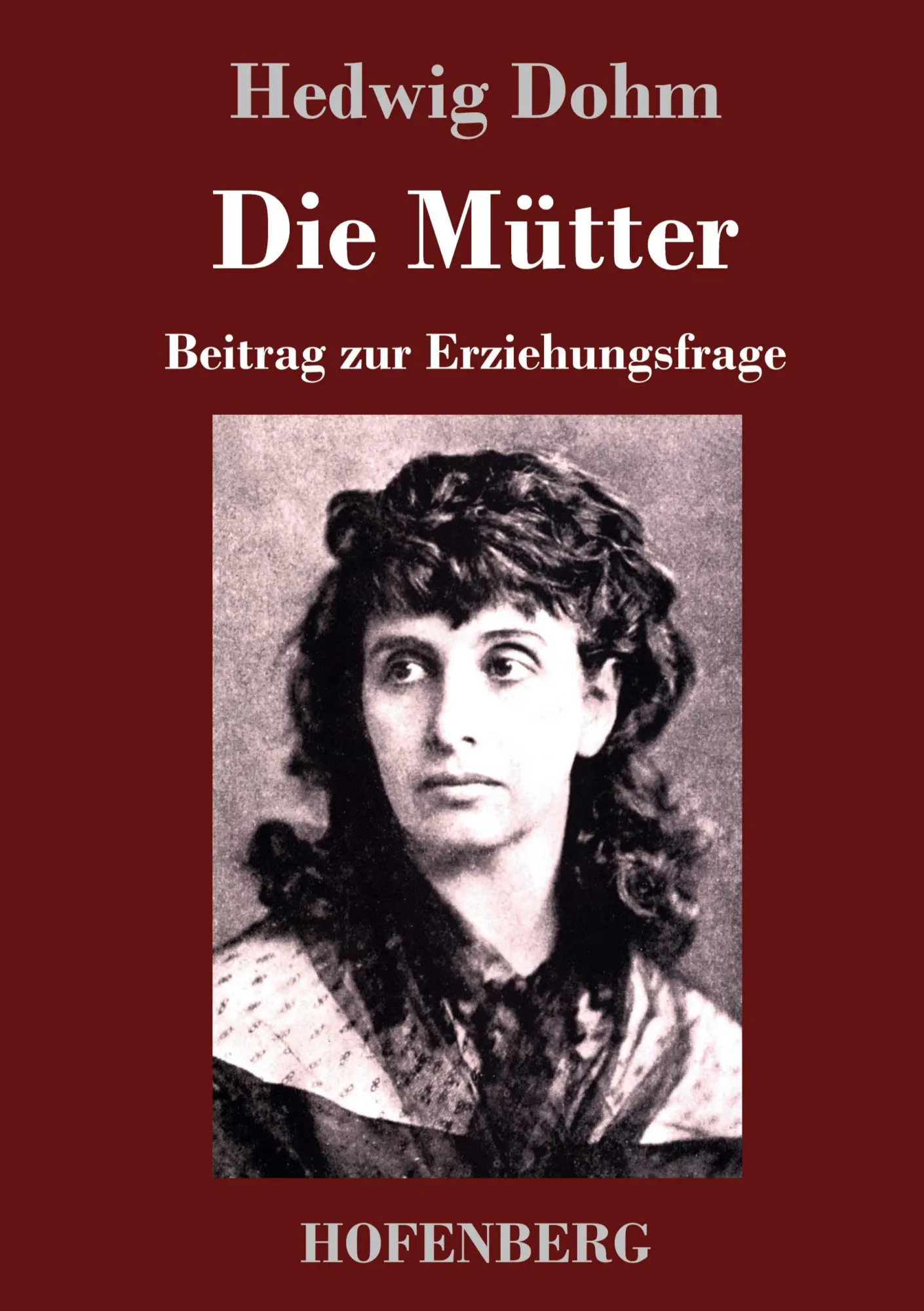 Cover: 9783743735248 | Die Mütter | Beitrag zur Erziehungsfrage | Hedwig Dohm | Buch | 112 S.