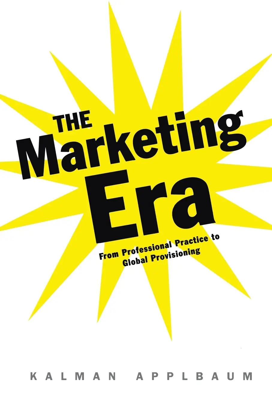 Cover: 9780415945448 | The Marketing Era | From Professional Practice to Global Provisioning