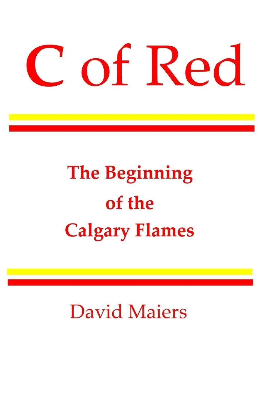 Cover: 9780973795448 | C of Red - The Beginning of the Calgary Flames | David Maiers | Buch