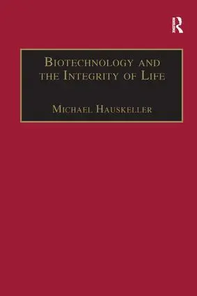 Cover: 9781138265448 | Biotechnology and the Integrity of Life | Michael Hauskeller | Buch
