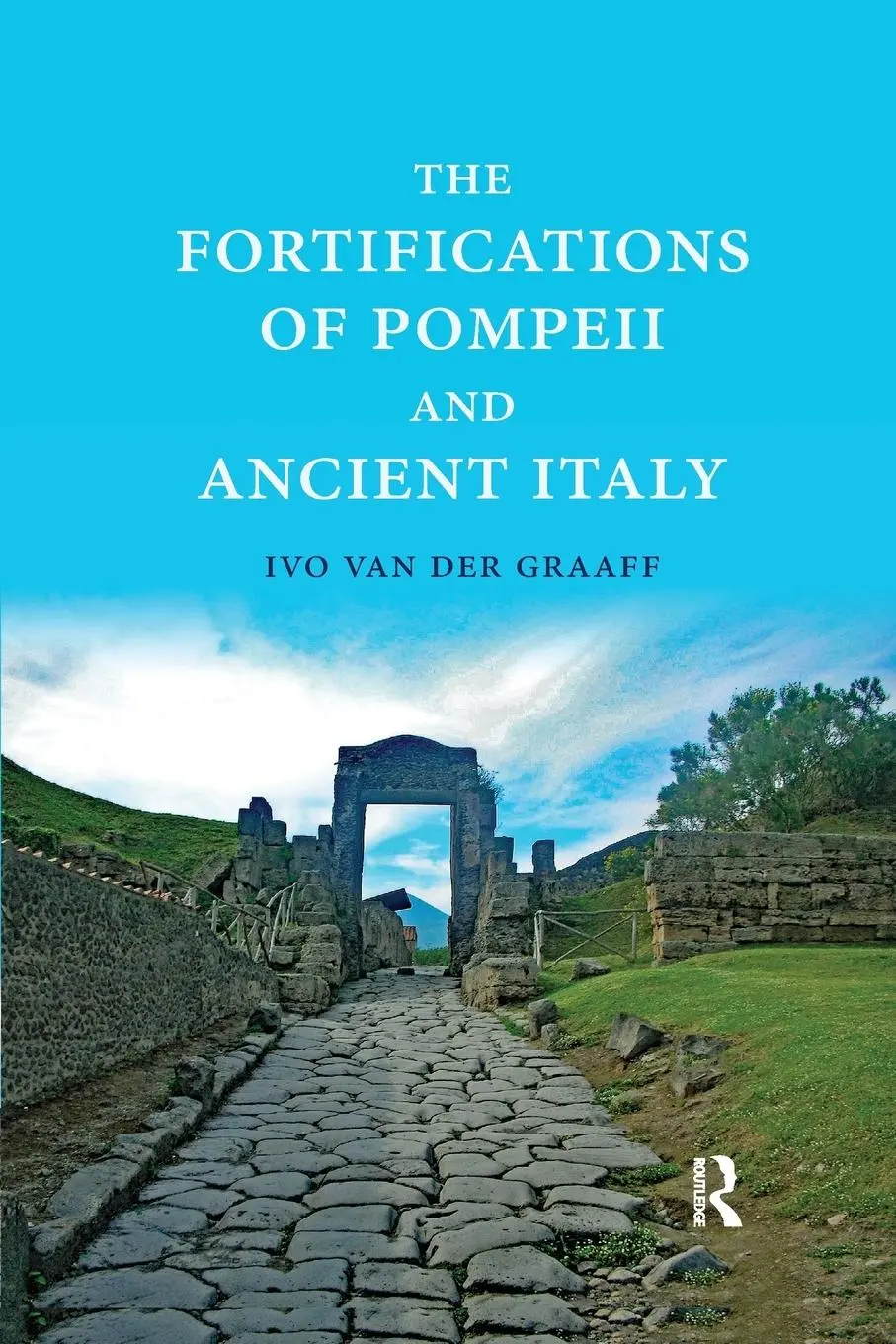Cover: 9780367665548 | The Fortifications of Pompeii and Ancient Italy | Ivo Van Der Graaff