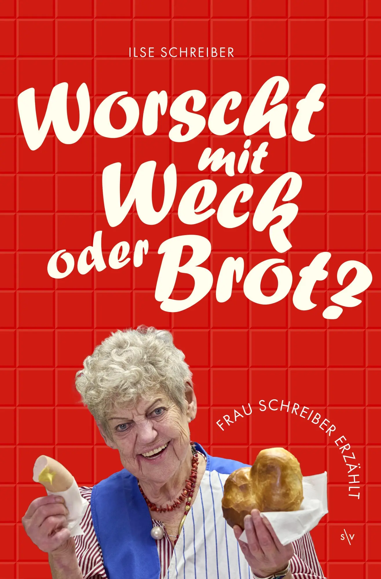 Cover: 9783955425548 | Worscht mit Weck oder Brot? | Ilse Schreiber (u. a.) | Taschenbuch