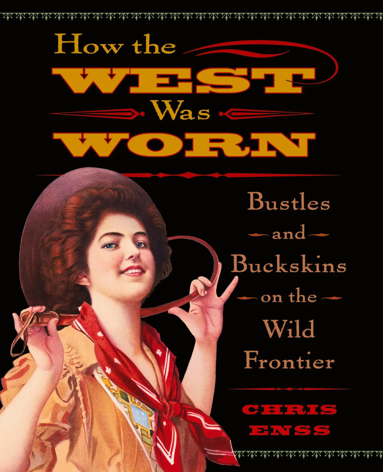 Cover: 9780762735648 | How the West Was Worn | Bustles And Buckskins On The Wild Frontier