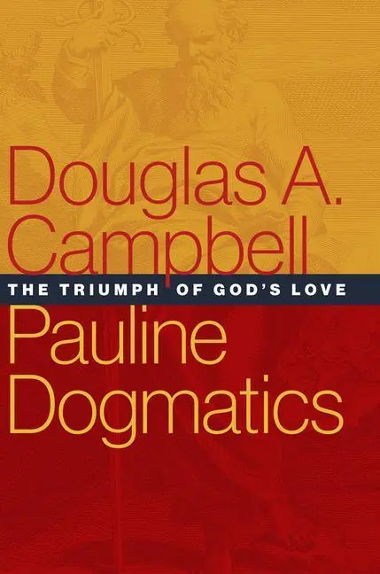 Cover: 9780802875648 | Pauline Dogmatics | The Triumph of God's Love | Douglas A Campbell