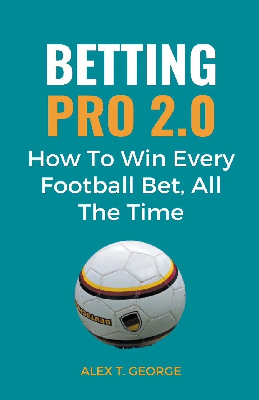 Cover: 9798215825648 | Betting Pro 2.0 | How To Win Every Football Bet, All The Time | George