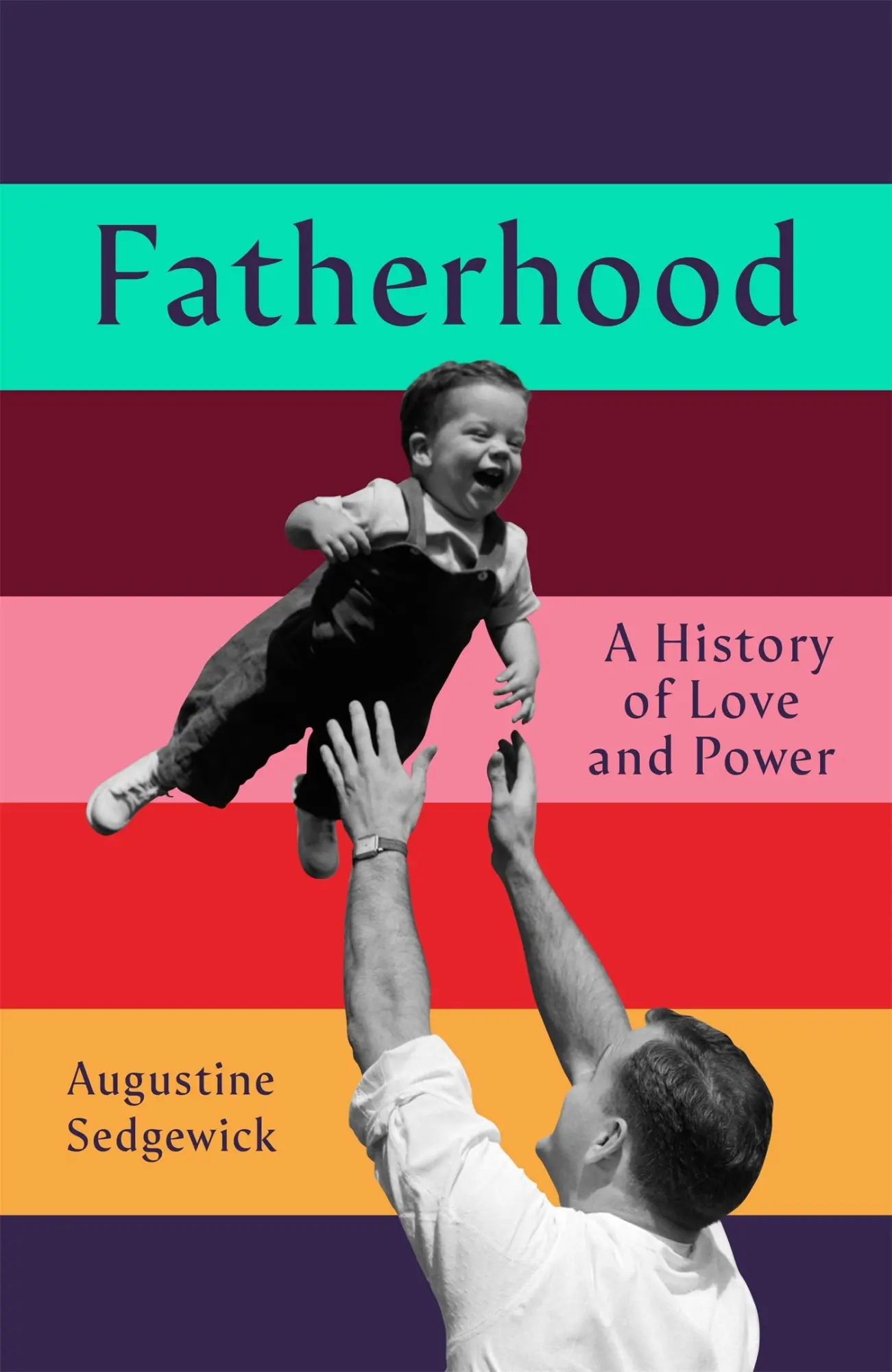 Cover: 9781035035748 | Fatherhood | A History of Love and Power | Augustine Sedgewick | Buch
