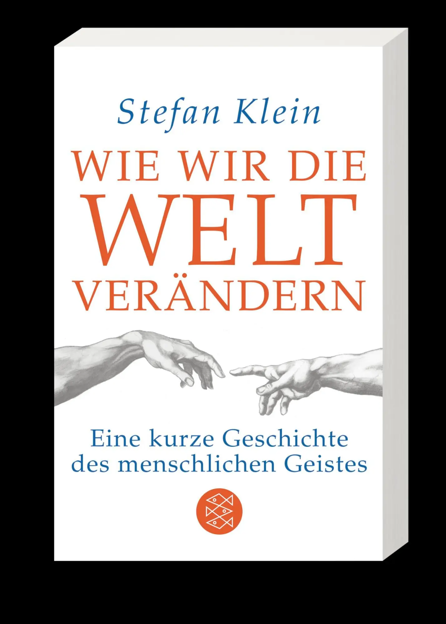 Bild: 9783596035748 | Wie wir die Welt verändern | Stefan Klein | Taschenbuch | 272 S.