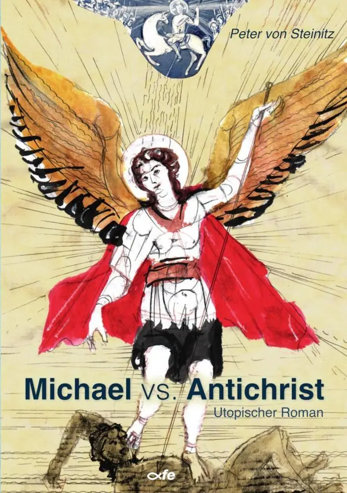 Cover: 9783863575748 | Michael vs. Antichrist | Utopischer Roman | Peter von Steinitz | Buch