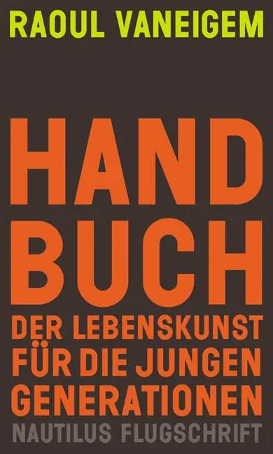 Cover: 9783894015848 | Handbuch der Lebenskunst für die jungen Generationen | Raoul Vaneigem