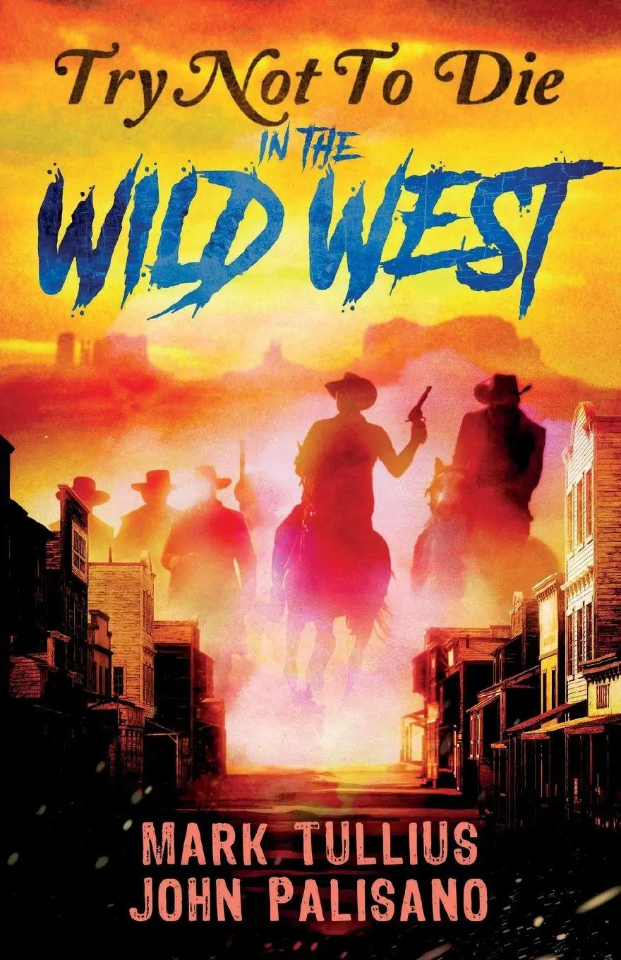 Cover: 9781938475948 | Try Not to Die | In the Wild West: An Interactive Adventure | Buch