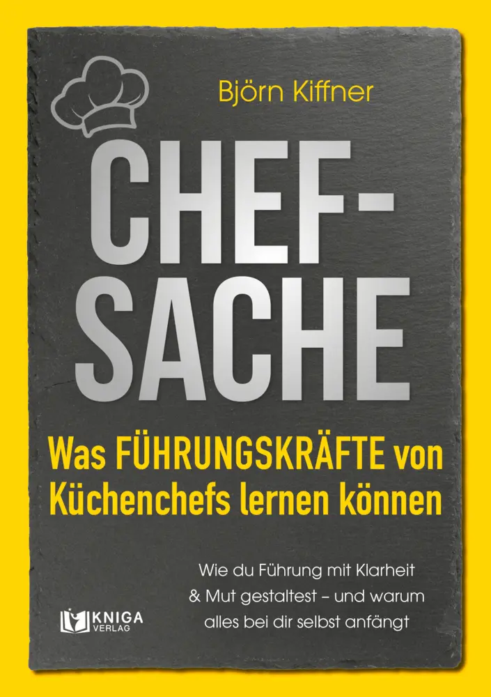 Cover: 9783910385948 | Chef-Sache: Was Führungskräfte von Küchenchefs lernen können | Kiffner