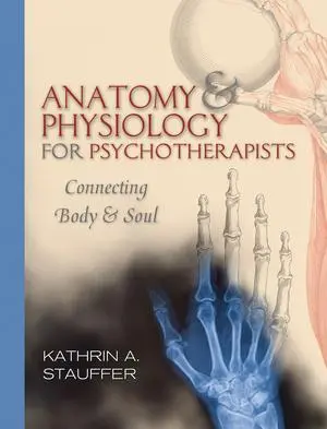 Cover: 9780393706048 | Anatomy &amp; Physiology for Psychotherapists | Connecting Body and Soul
