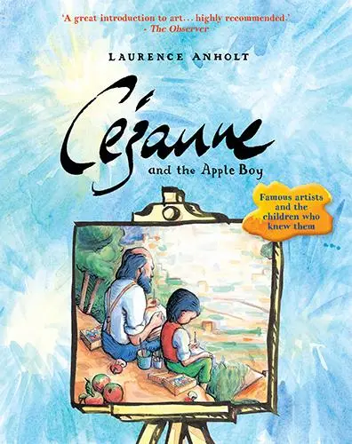 Cover: 9781847806048 | Cezanne and the Apple Boy | Laurence Anholt | Taschenbuch | Englisch